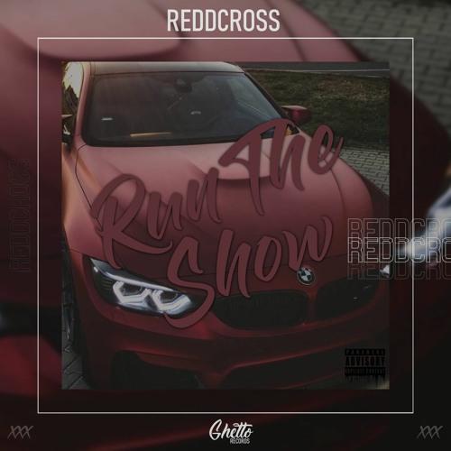 ReddCross - Run The Show