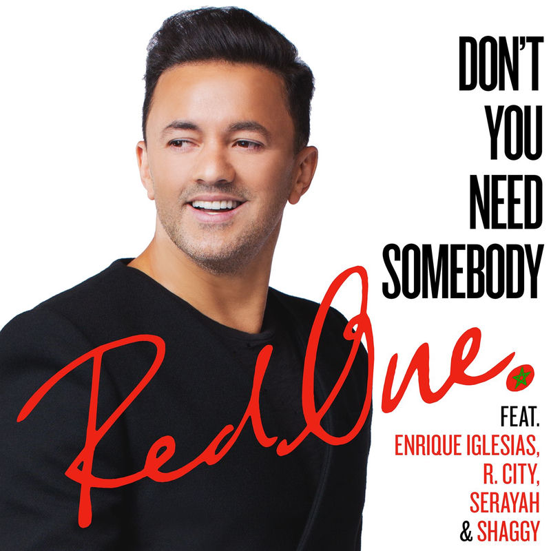 Don't You Need Somebody (Feat. Enrique Iglesias, R. City, Serayah & Shaggy) - RedOne feat. Enrique Iglesias, R. City, Serayah & Shaggy