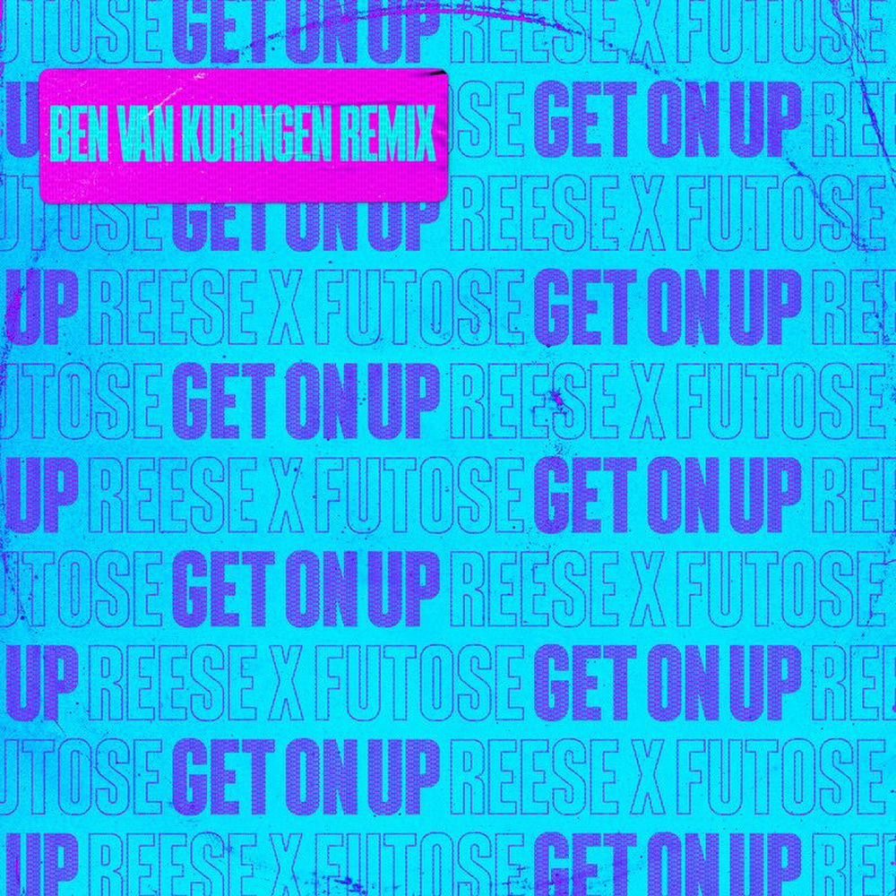 Get On Up (Ben Van Kuringen Remix) - Reese, Futose & Ben Van Kuringen