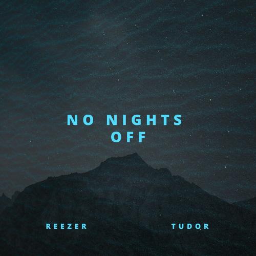 Reezer & TUDOR - No Nights Off