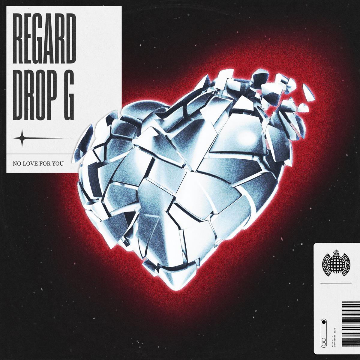 G - No Love For You - Regard & Drop