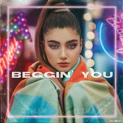 Beggin' You - ReMan feat. Elena D