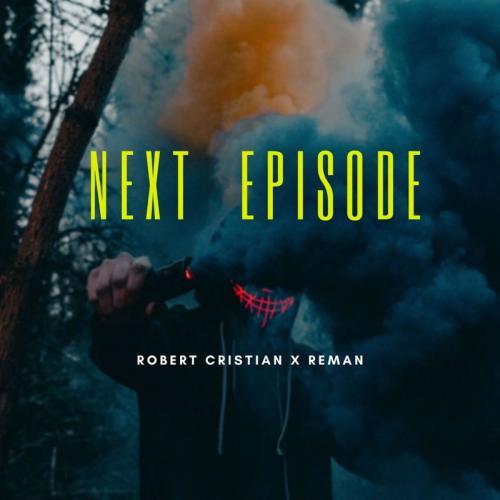 Next Episode - ReMan feat. Robert Cristian
