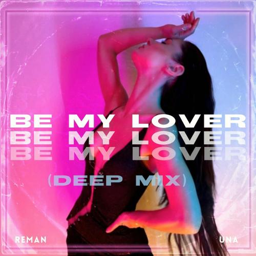ReMan feat. Una - Be My Lover (Deep Mix)