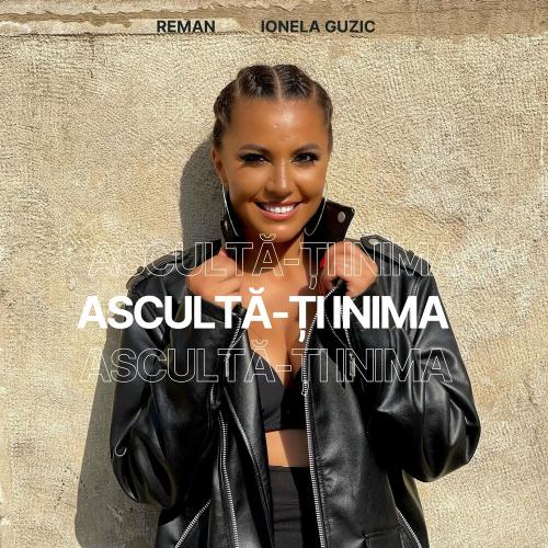ReMan & Ionela Guzic - Ascultă-ți Inima