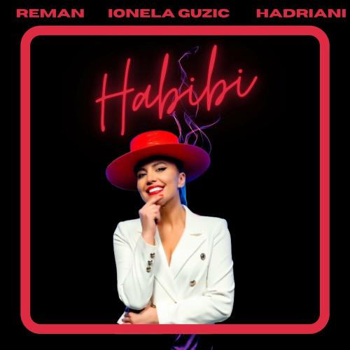 ReMan, Ionela Guzic & Hadriani - Habibi