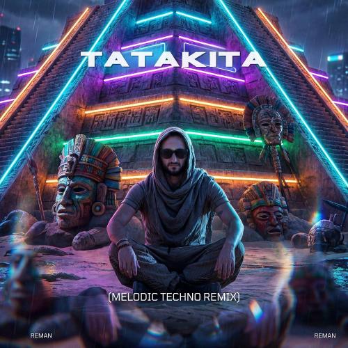 ReMan - Tatakita (Melodic Techno Remix) [Extended]