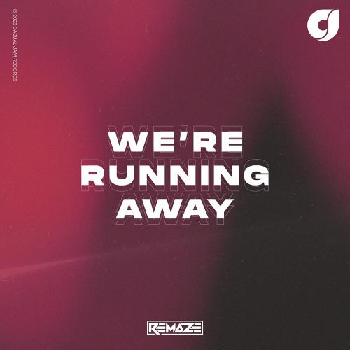 Remaze - WeA re Running Away