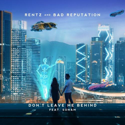 Rentz & Bad Reputation feat. Sonam - Don't Leave Me Behind