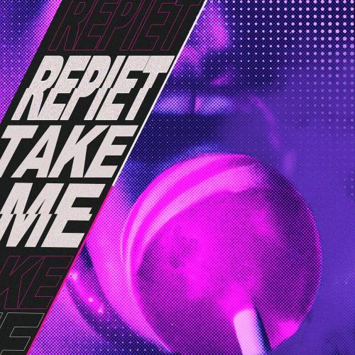 Repiet - Take Me