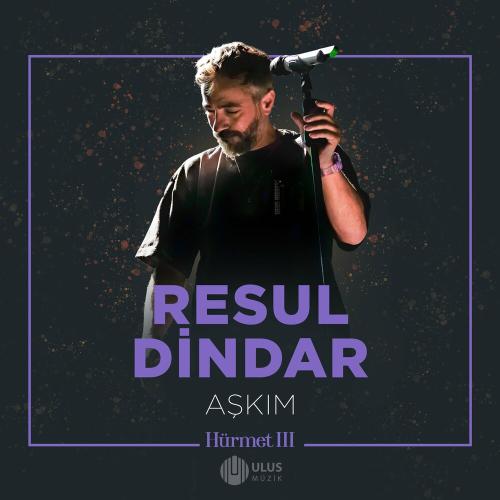 Resul Dindar - Aşkım (İbrahim Erkal Hürmet 3)