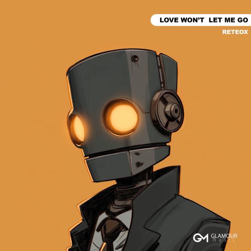 ReteoX - Love Won’t Let Me Go