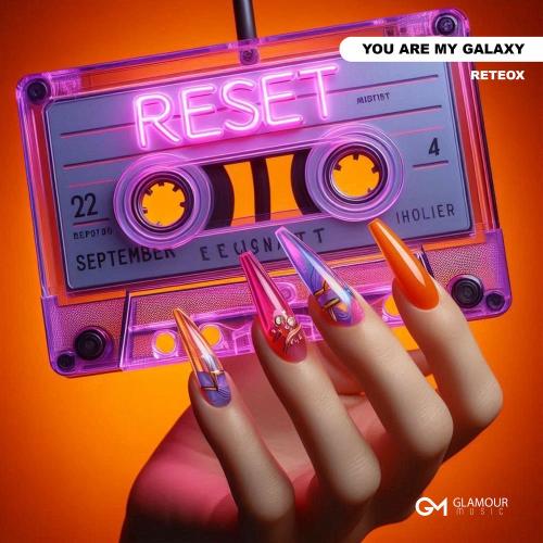 ReteoX - You Are My Galaxy
