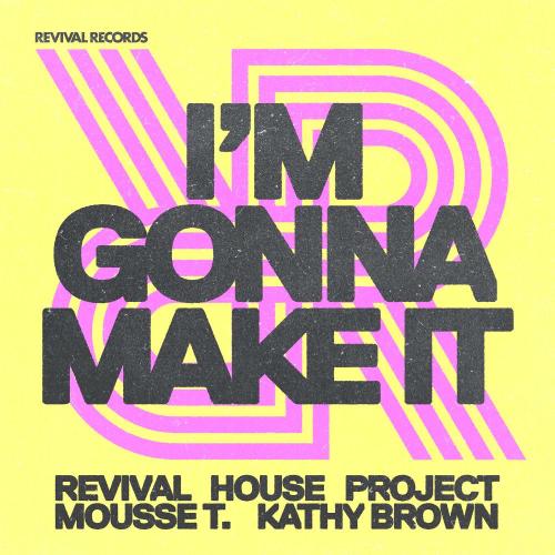 Revival House Project, Mousse T. & Kathy Brown - I'm Gonna Make It