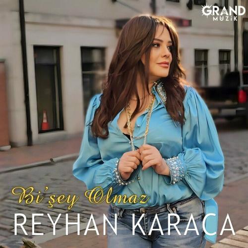 Bi'şey Olmaz - Reyhan Karaca