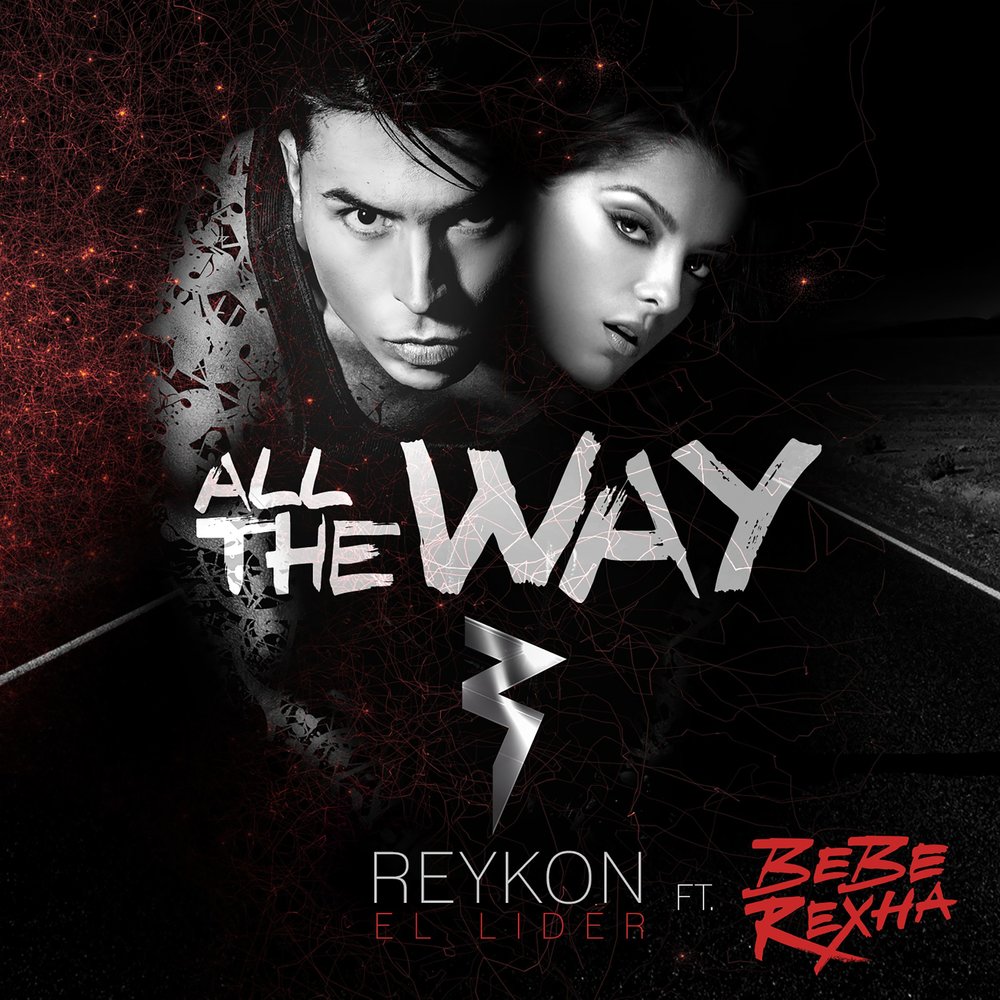 All the Way (feat. Bebe Rexha) - Reykon, Bebe Rexha