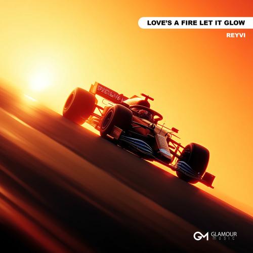 ReyVi - Love’s A Fire Let It Glow