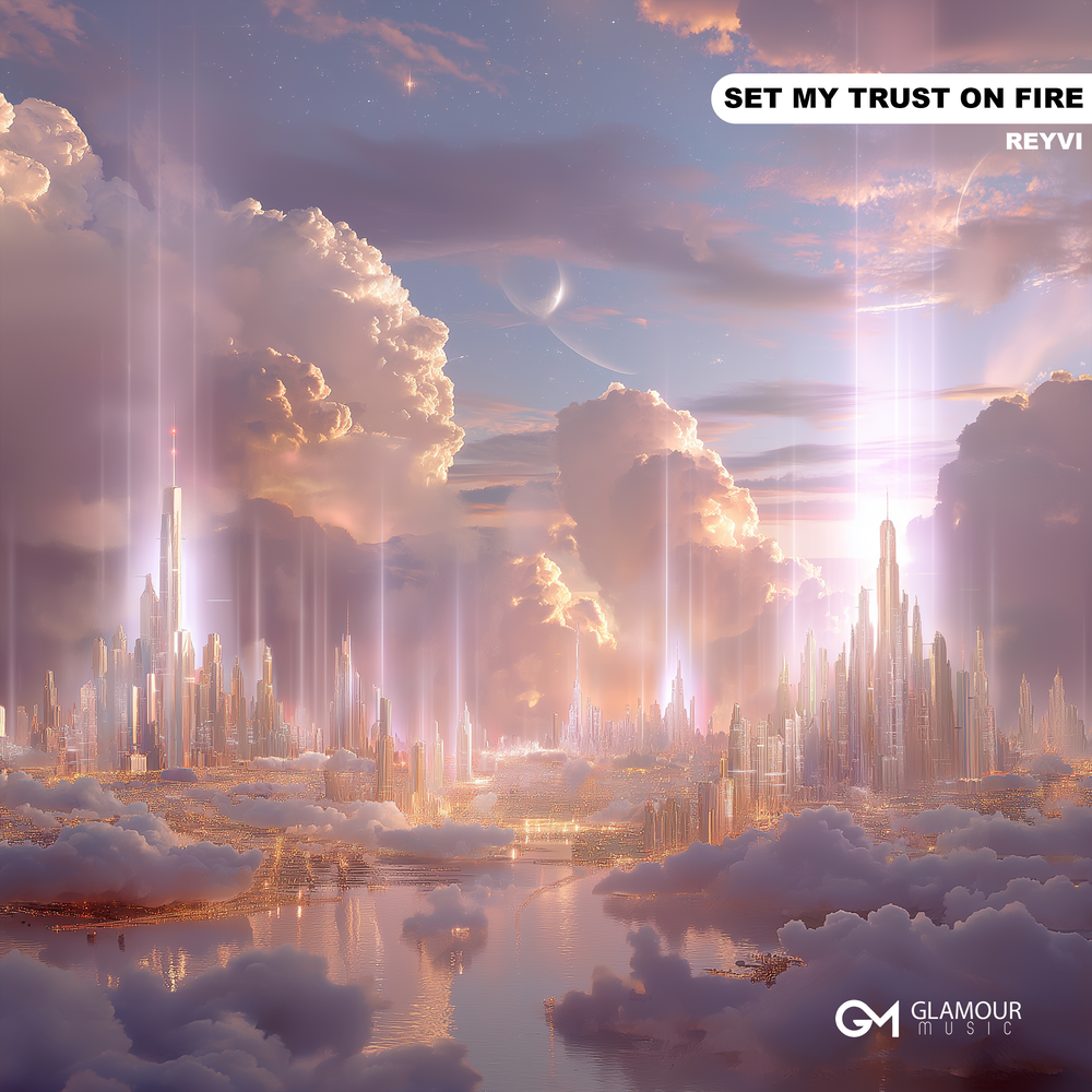 Set My Trust On Fire - REYVI