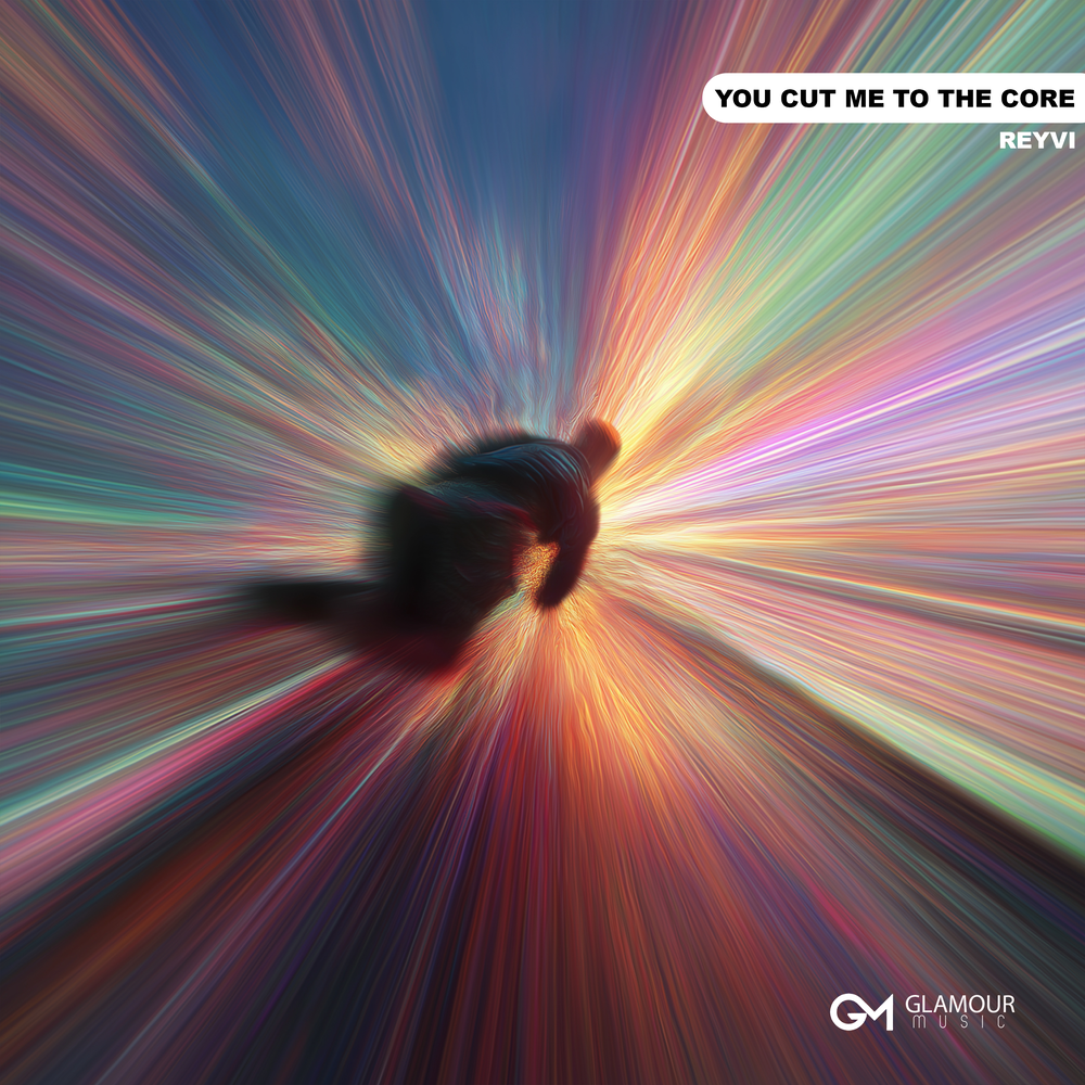 You Cut Me To The Core - REYVI