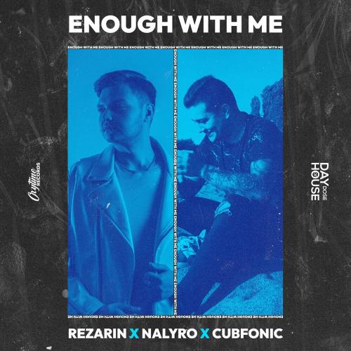 REZarin, NALYRO & Cubfonic - Enough With Me