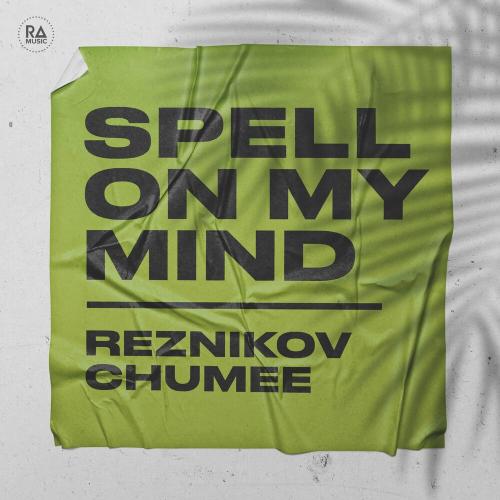 Reznikov feat. Chumee - Spell On My Mind