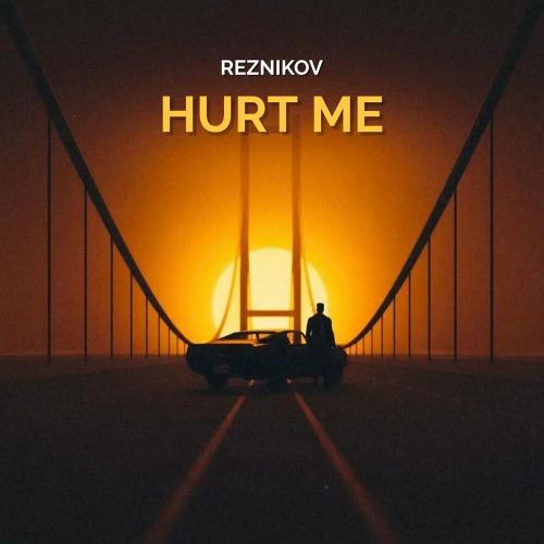 Hurt Me - Reznikov