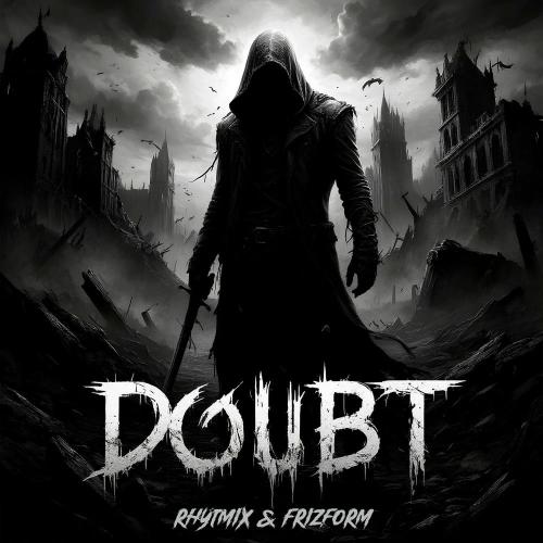Rhytmix & Frizform - Doubt