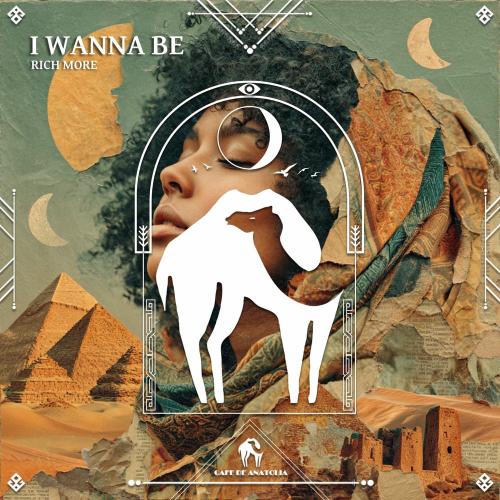 RICH MORE & Cafe De Anatolia - I Wanna Be