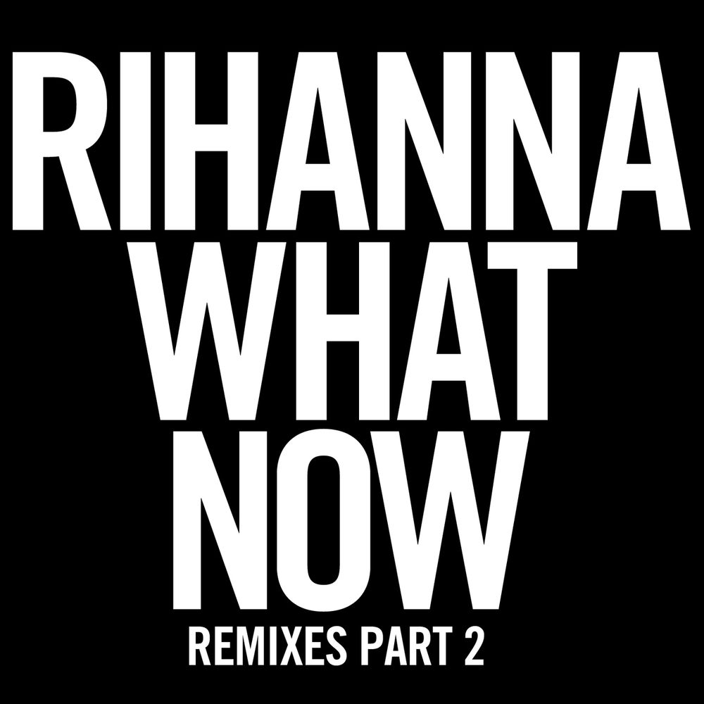 What Now (Reflex Extended) (Feat. Reflex) - Rihanna feat. Reflex