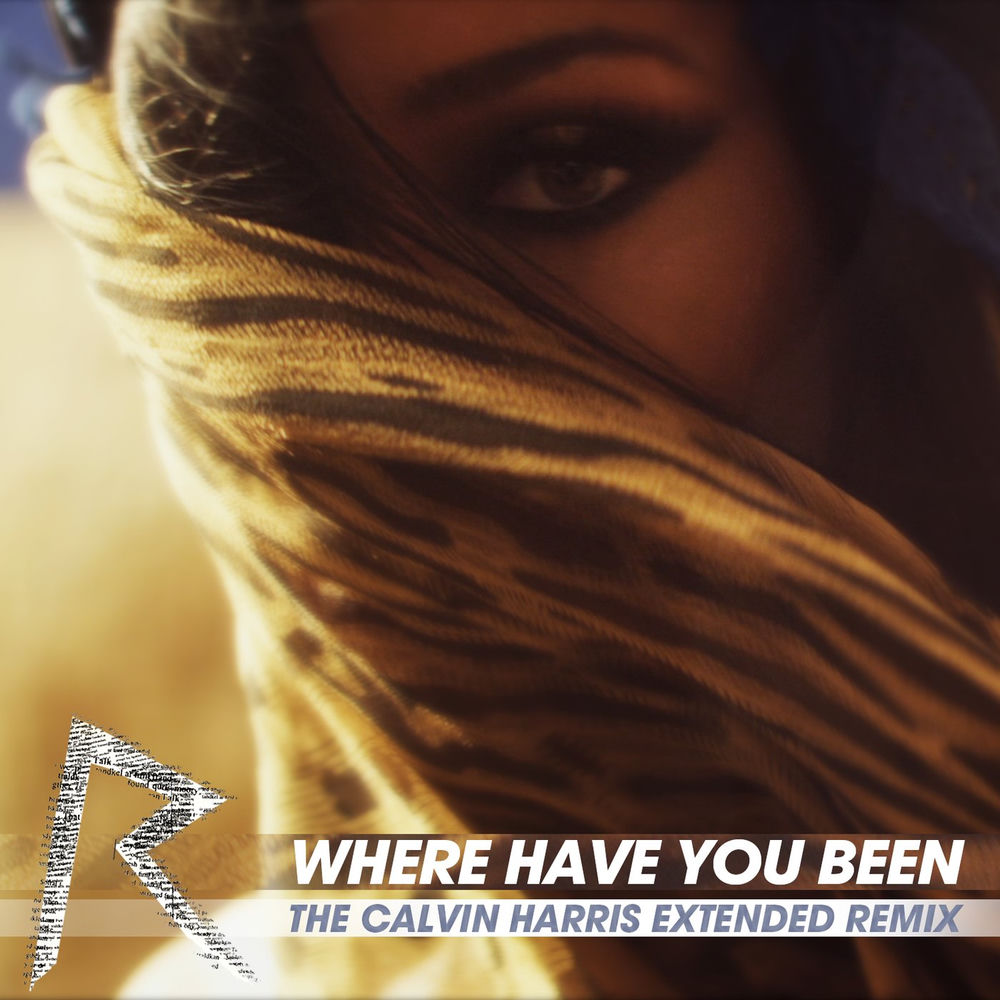 Where Have You Been (The Calvin Harris Extended Remix) - Rihanna