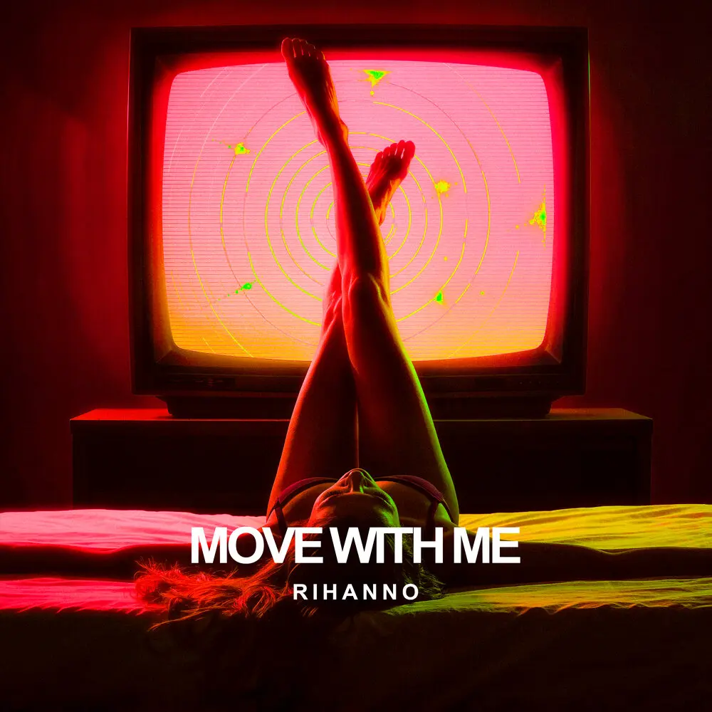 MOVE WITH ME - RIHANNO
