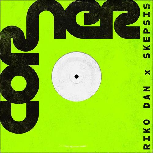 Riko Dan & Skepsis - Corner