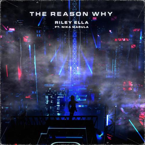 Riley Ella feat. Nika Marula - The Reason Why