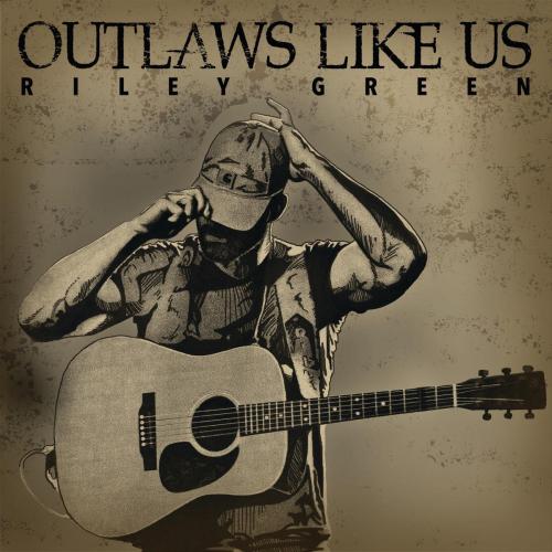 Riley Green - Outlaws like Us
