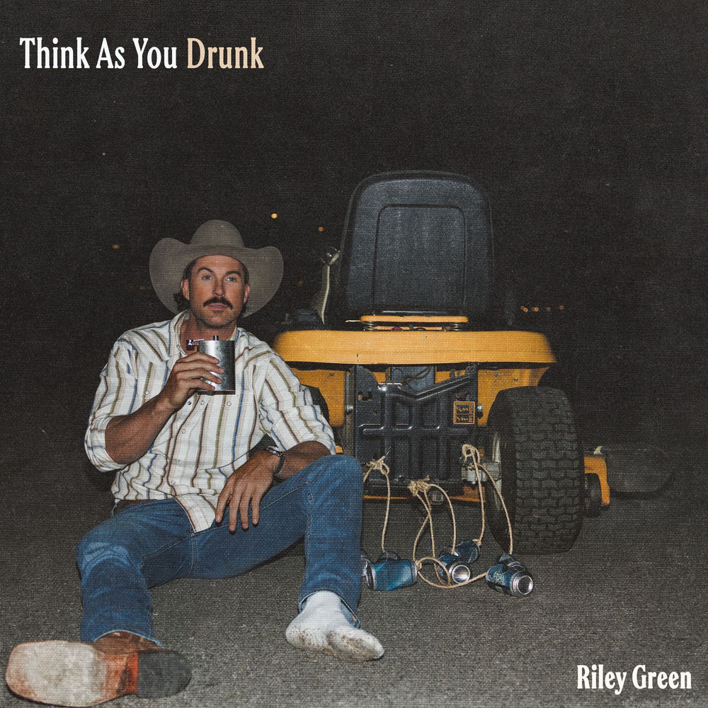 Riley Green - Think As You Drunk