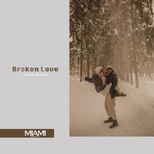 Broken Love - RILTIM & Adik