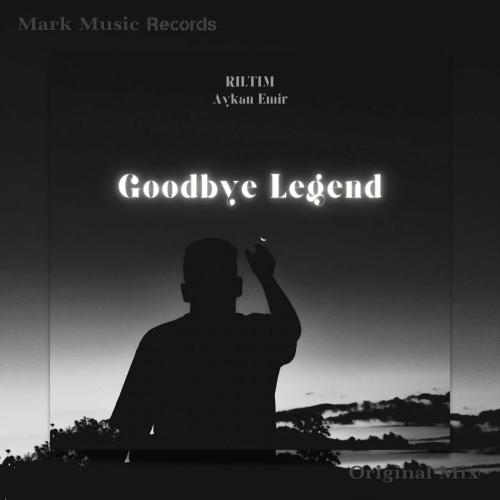 RILTIM & Aykan Emir - Goodbye Legend