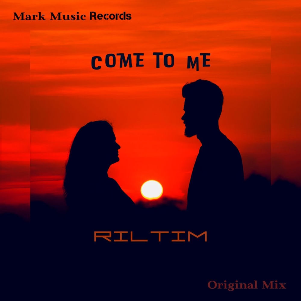 Come To Me - RILTIM