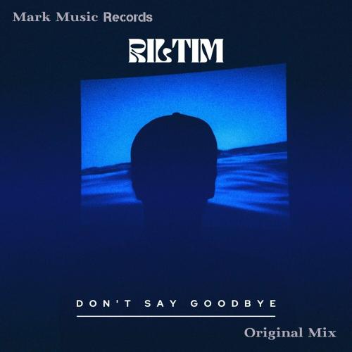 Don't Say Goodbye - RILTIM