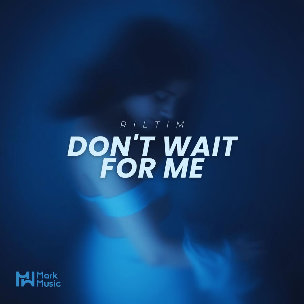 Don't Wait For Me - RILTIM