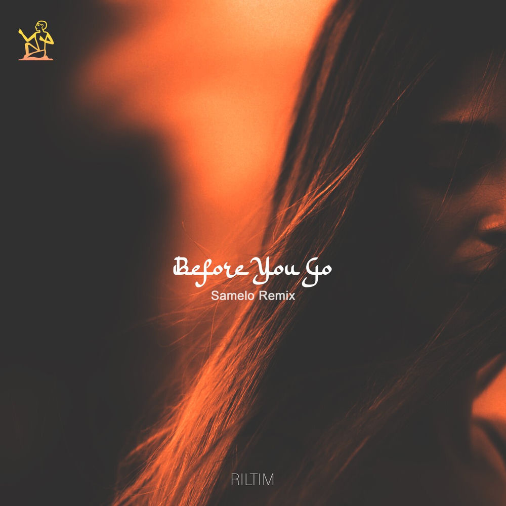 Before You Go (Samelo Remix) - RILTIM feat. Samelo