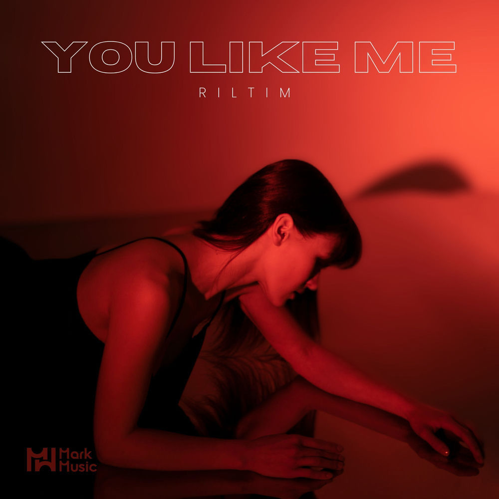 You Like Me - RILTIM