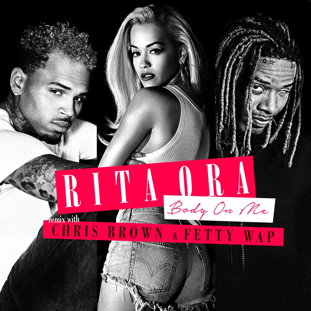 Body on Me (Fetty Wap Remix) - Rita Ora, Chris Brown, Fetty Wap, Hazebanga
