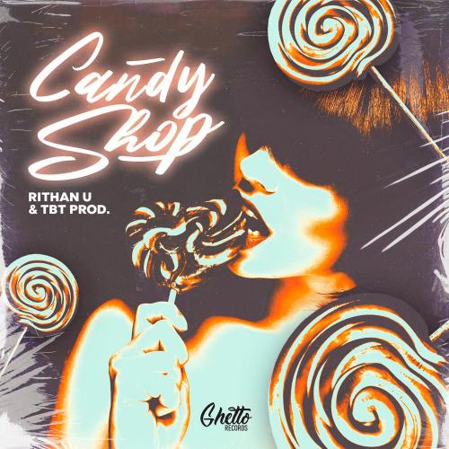 Rithan U, TBT prod. - Candy Shop