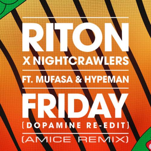 Riton & Nightcrawlers feat. Mufasa & Hypeman - Friday (Amice Remix) 