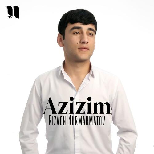 Azizim - Rizvon Nurmahmatov