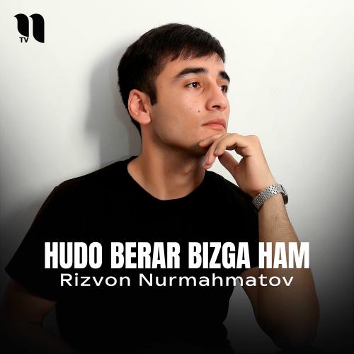 Hudo Berar Bizga Ham - Rizvon Nurmahmatov