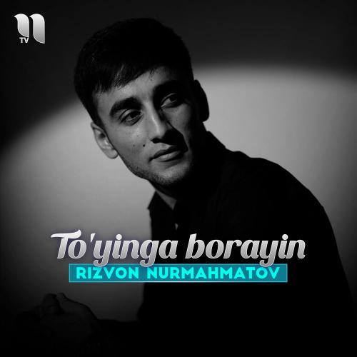 To'yinga Borayin - Rizvon Nurmahmatov
