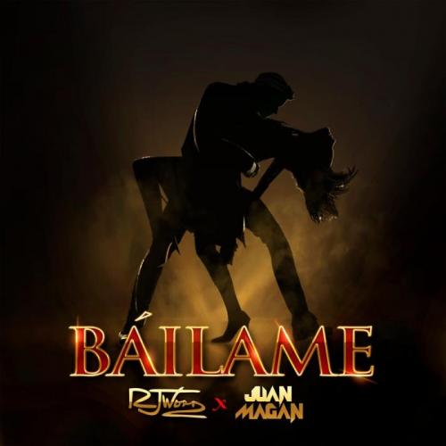 RJ Word & Juan Magan - Bailame