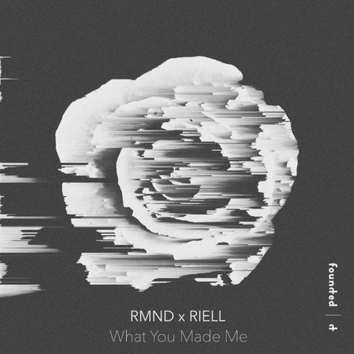 What You Made Me - RMND & RIELL